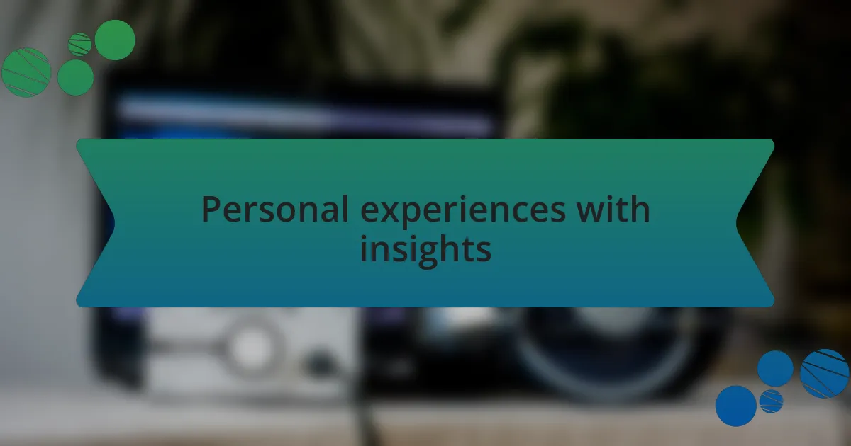 Personal experiences with insights