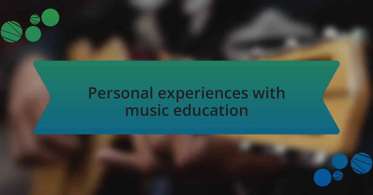 Personal experiences with music education