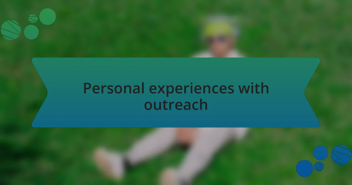Personal experiences with outreach