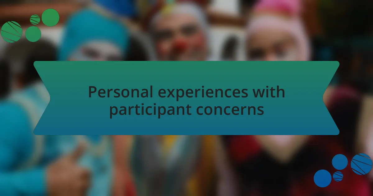 Personal experiences with participant concerns