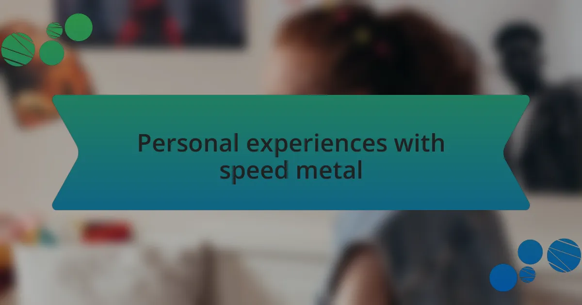 Personal experiences with speed metal