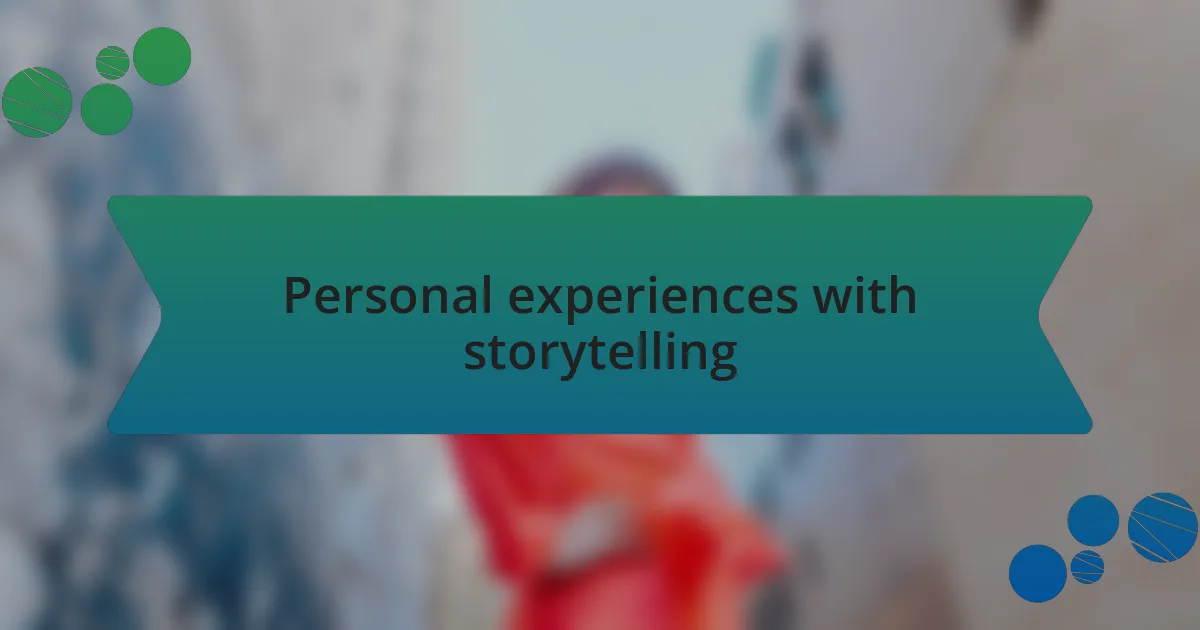 Personal experiences with storytelling