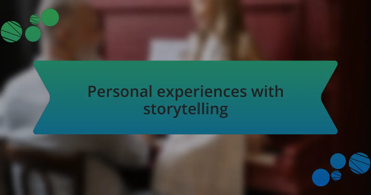 Personal experiences with storytelling