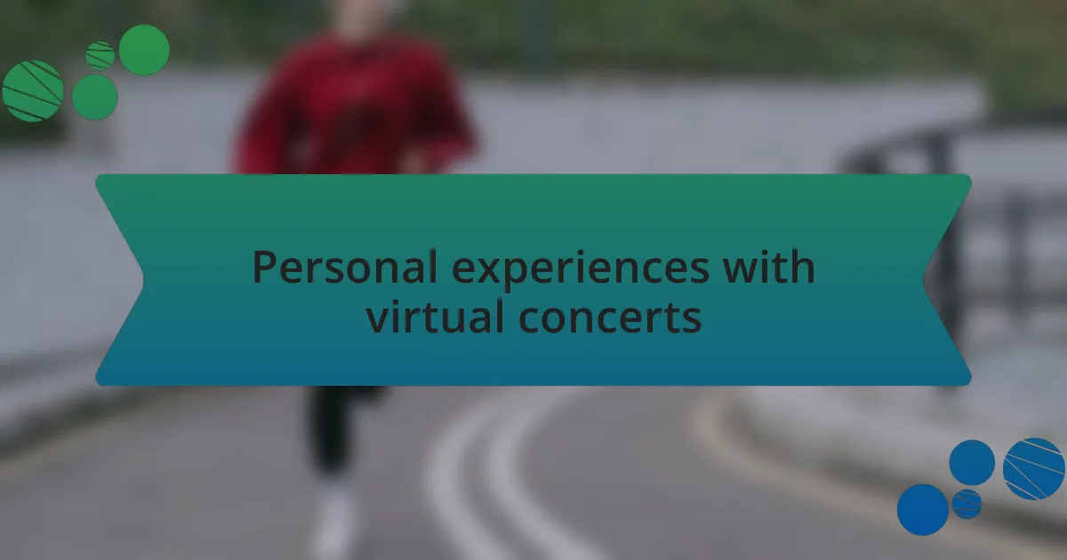 Personal experiences with virtual concerts