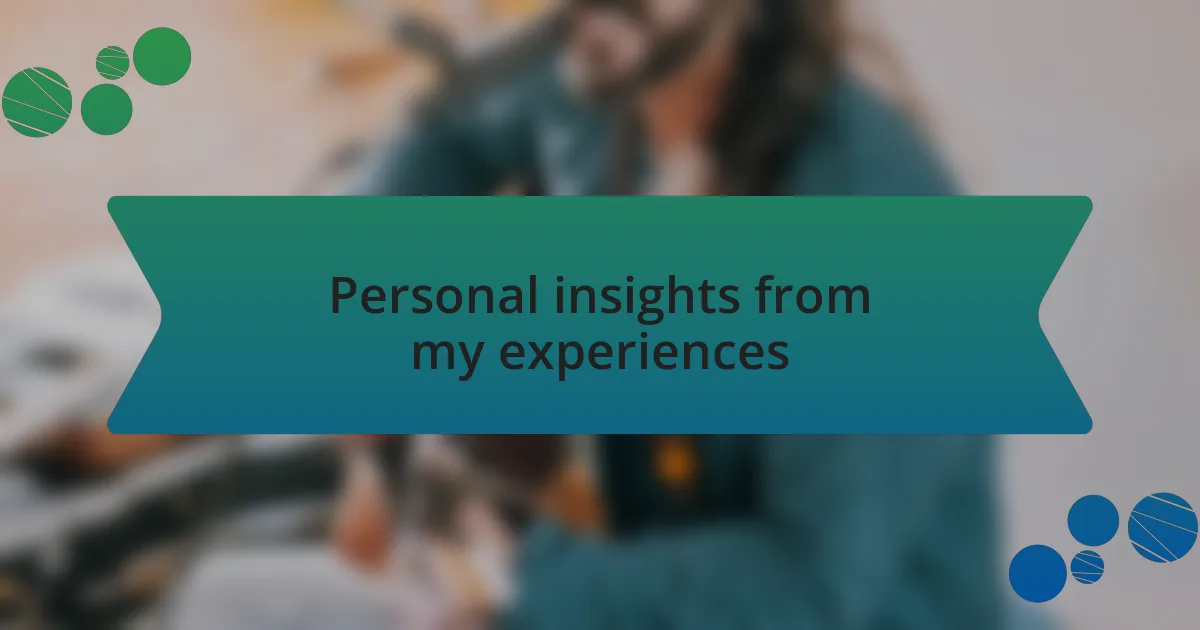Personal insights from my experiences
