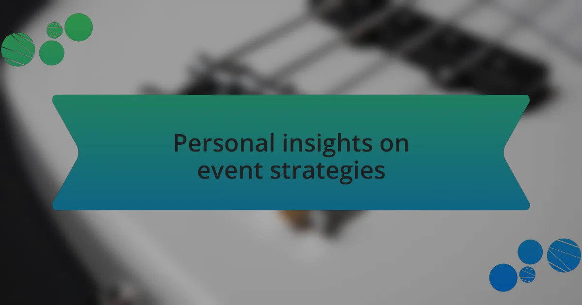 Personal insights on event strategies