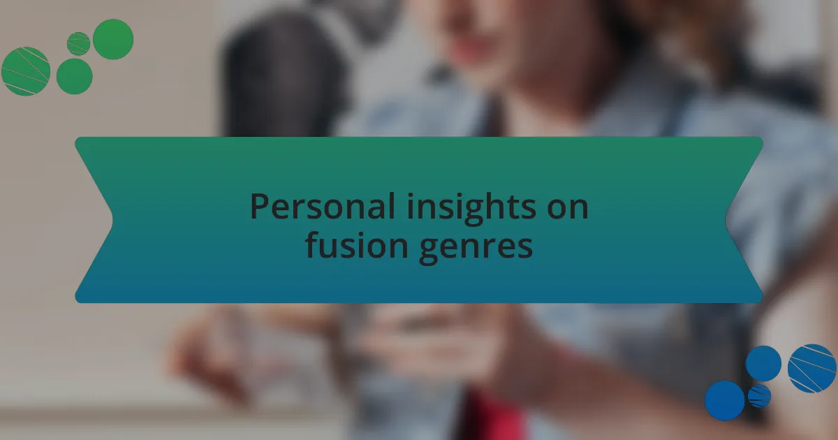 Personal insights on fusion genres
