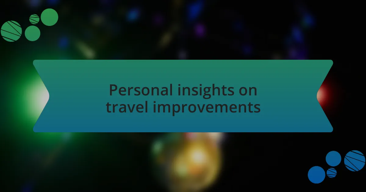 Personal insights on travel improvements