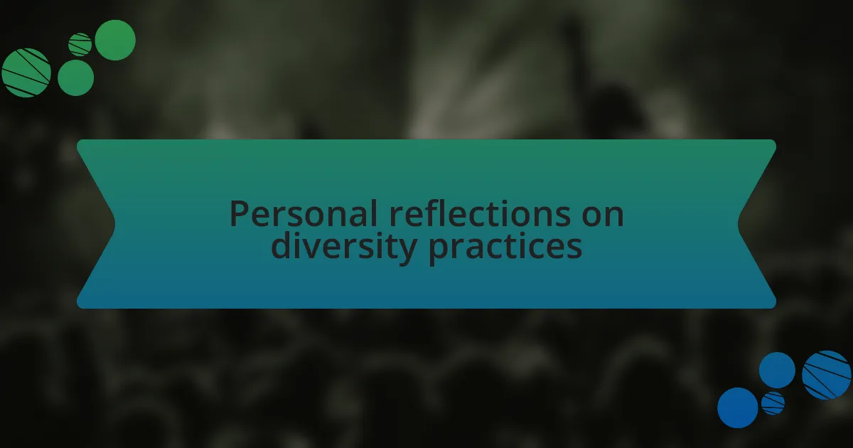 Personal reflections on diversity practices