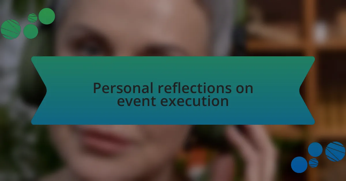 Personal reflections on event execution