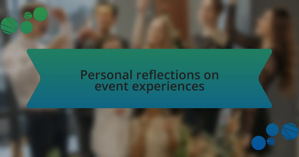 Personal reflections on event experiences