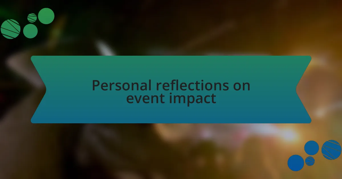 Personal reflections on event impact