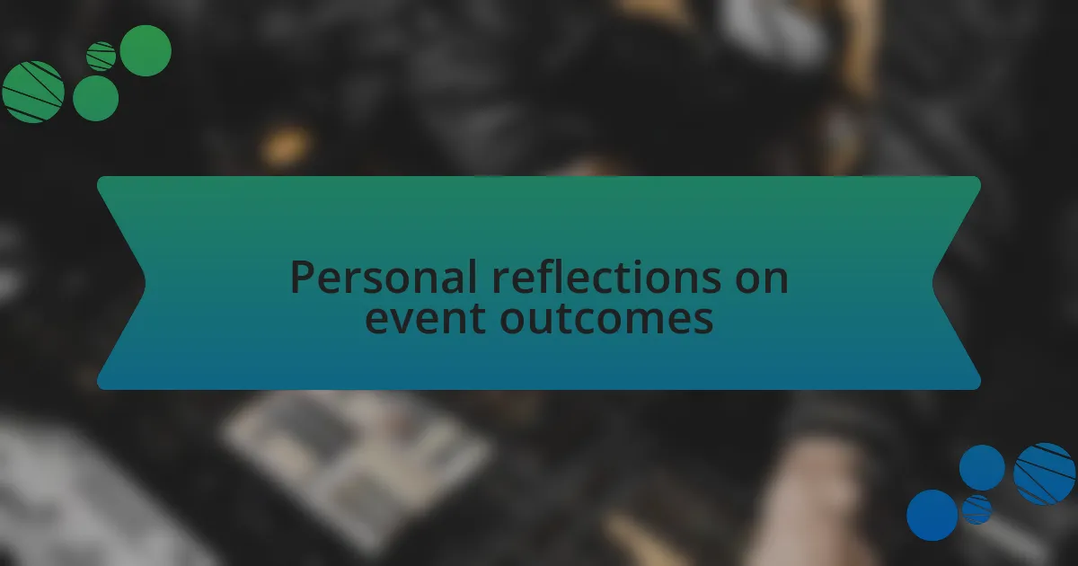 Personal reflections on event outcomes