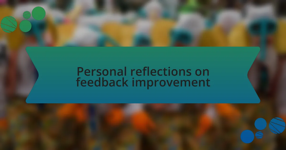 Personal reflections on feedback improvement