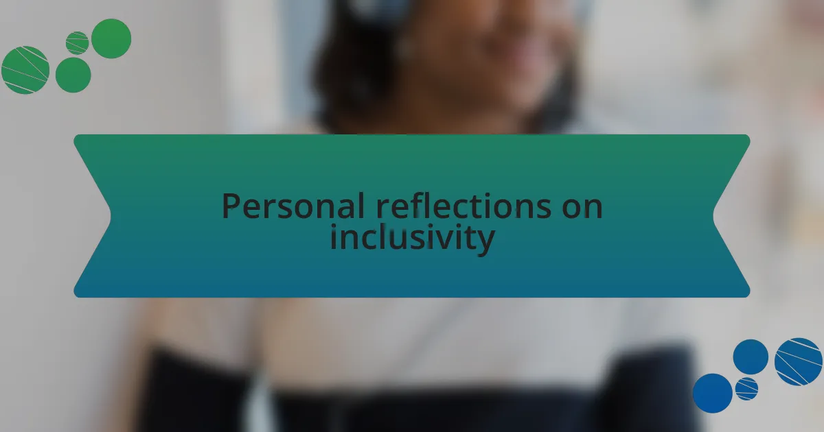 Personal reflections on inclusivity