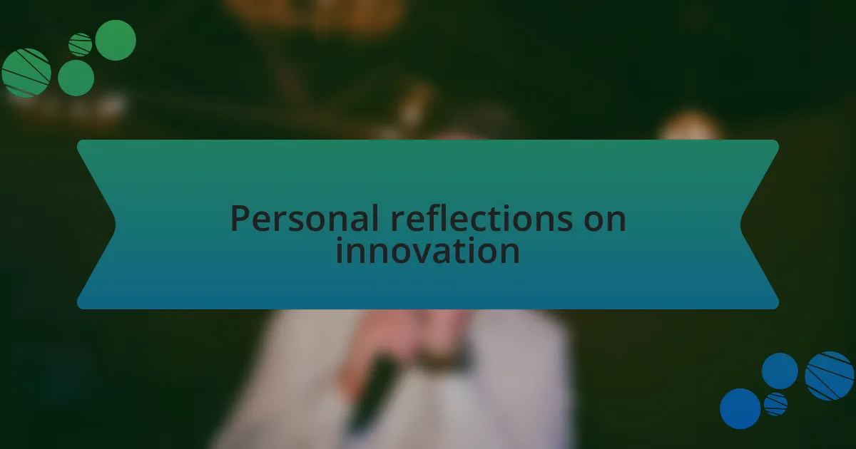 Personal reflections on innovation