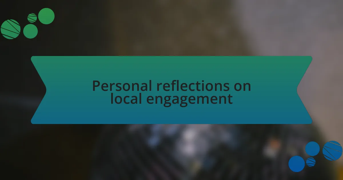 Personal reflections on local engagement
