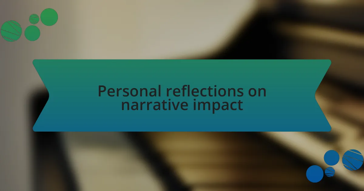 Personal reflections on narrative impact