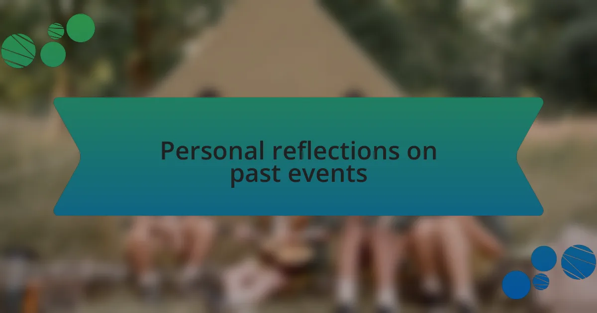 Personal reflections on past events