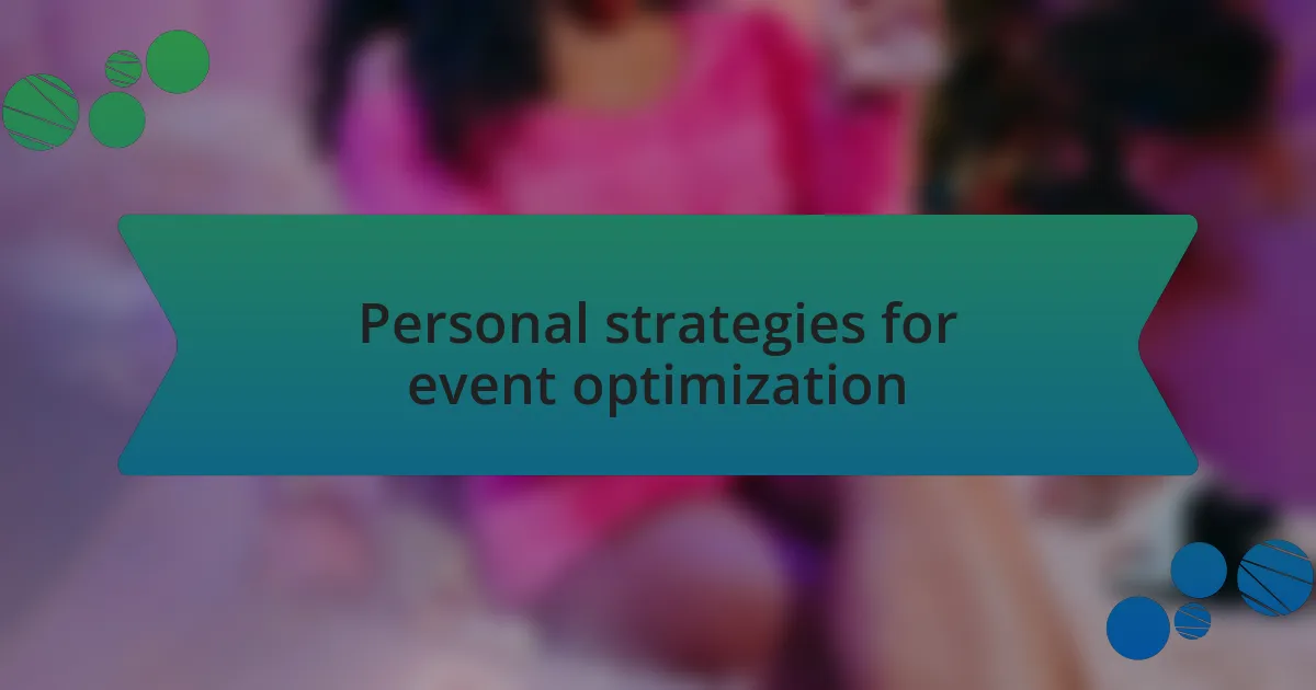 Personal strategies for event optimization