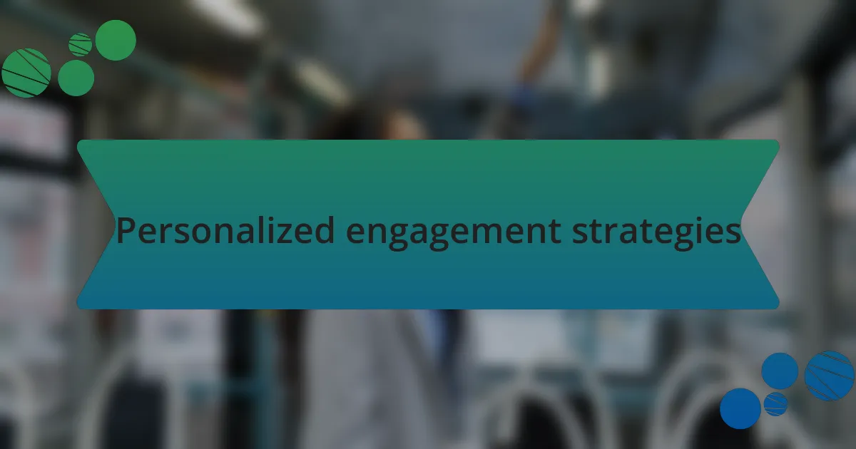 Personalized engagement strategies