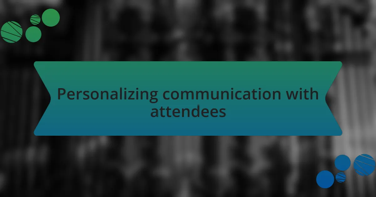 Personalizing communication with attendees