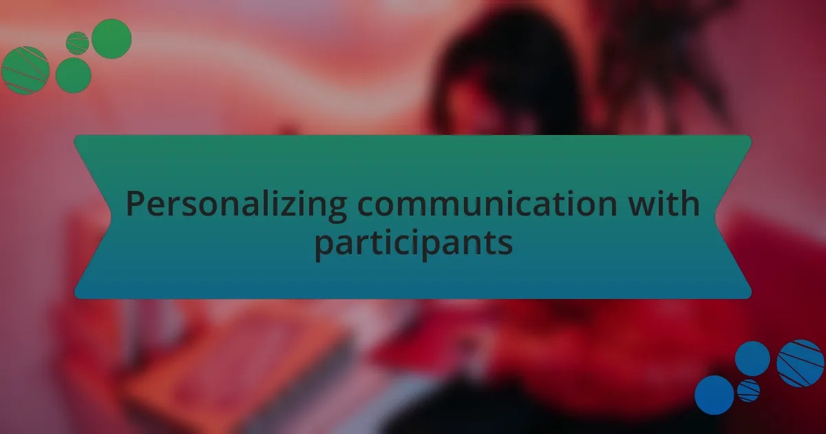 Personalizing communication with participants