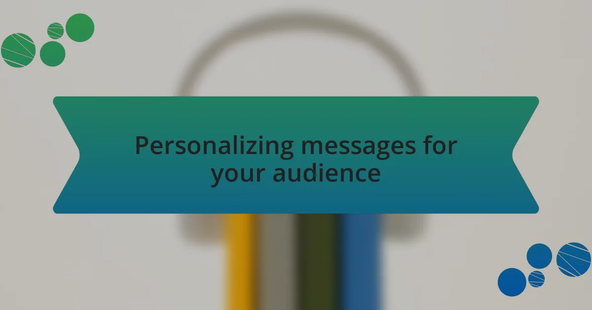 Personalizing messages for your audience