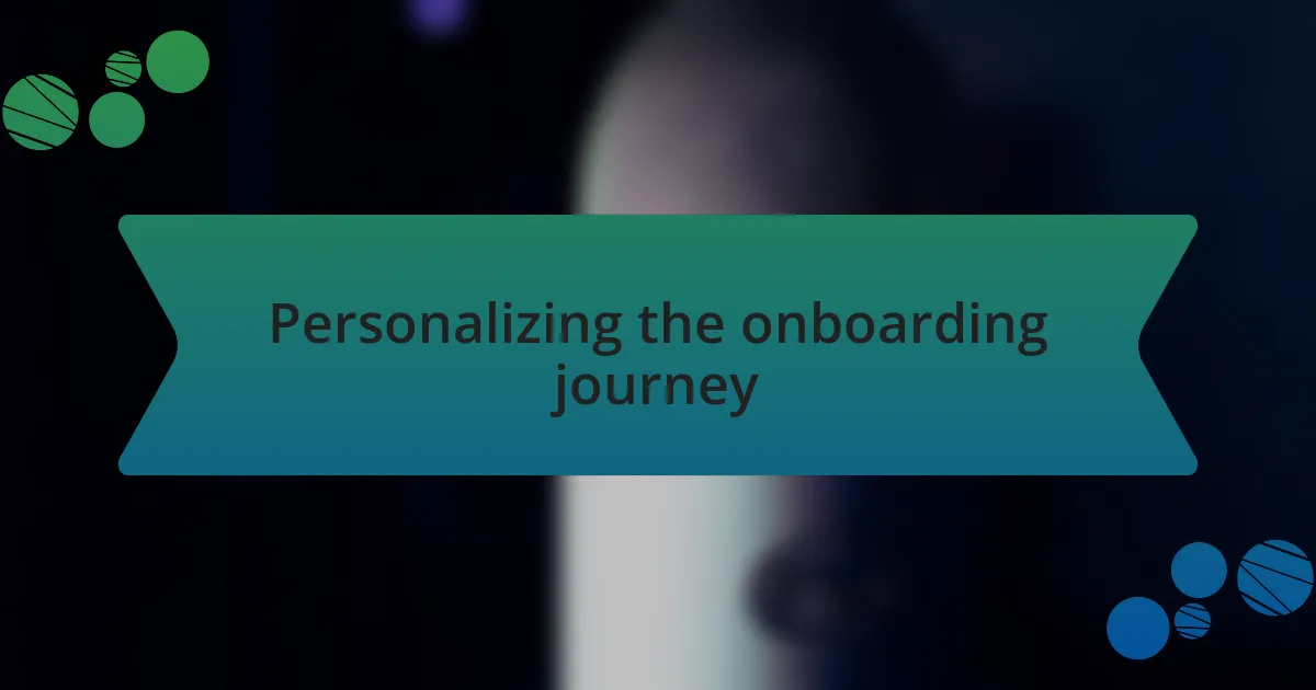 Personalizing the onboarding journey