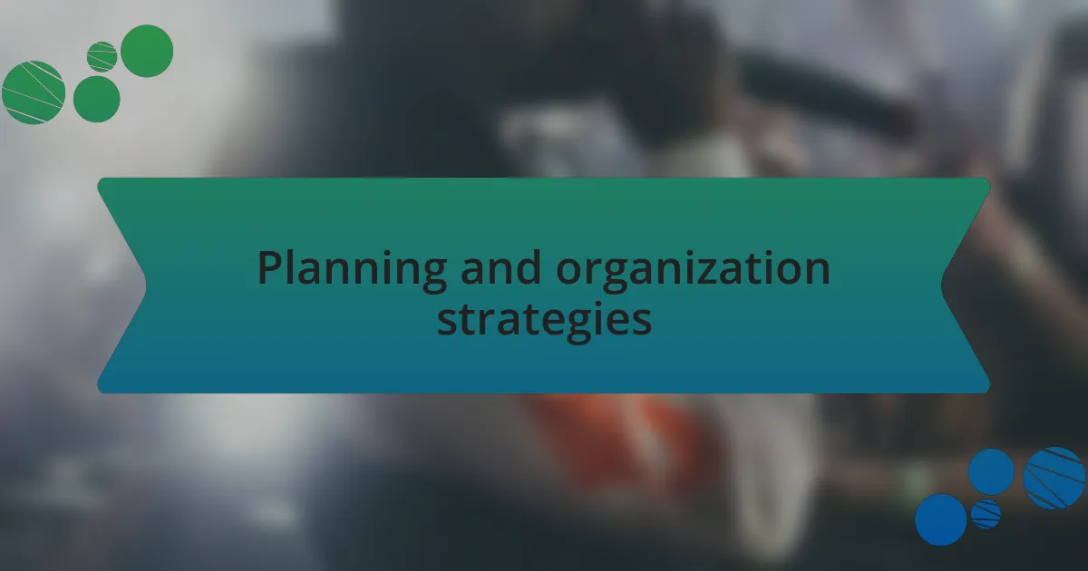 Planning and organization strategies