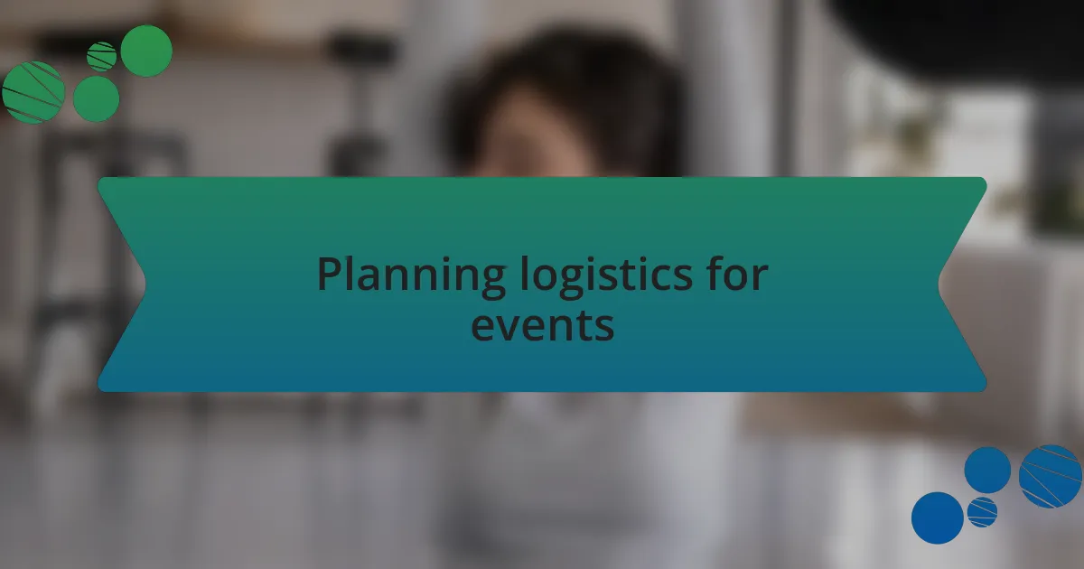 Planning logistics for events