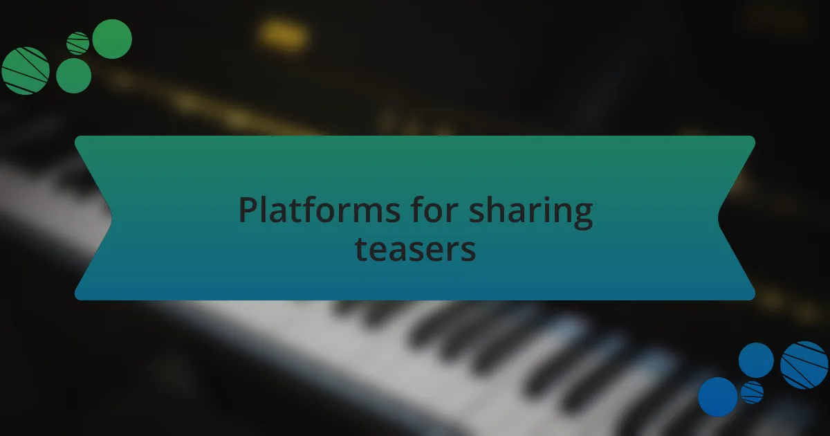 Platforms for sharing teasers