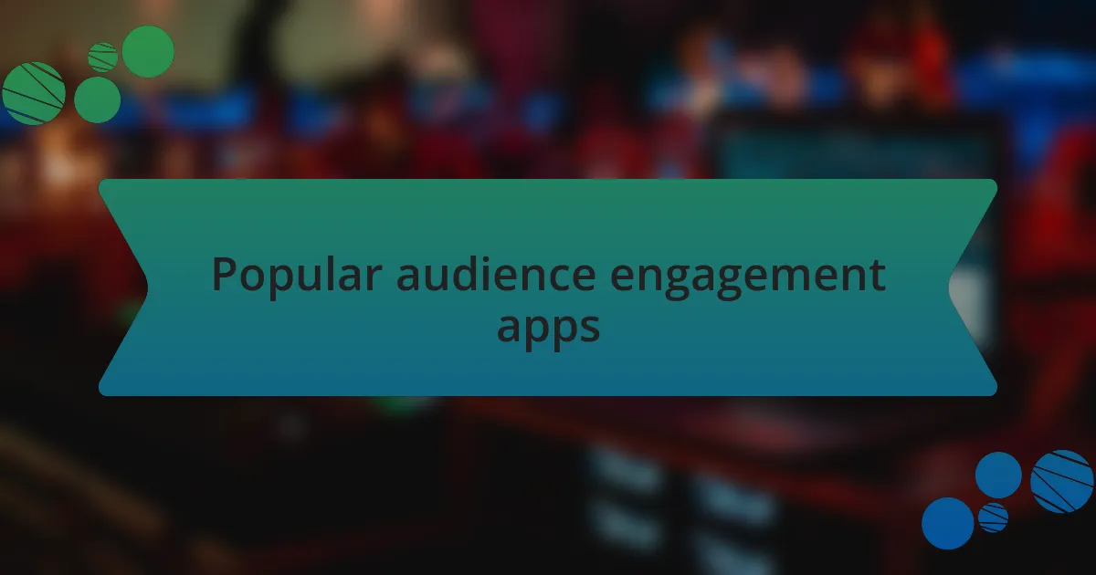 Popular audience engagement apps