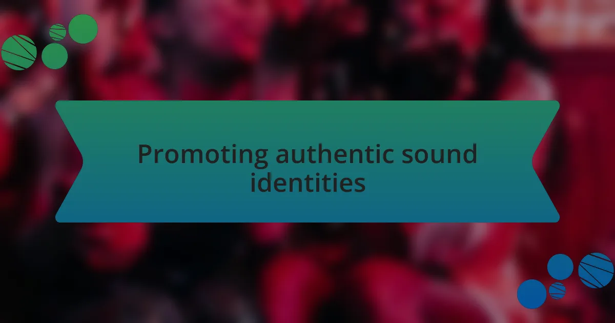 Promoting authentic sound identities