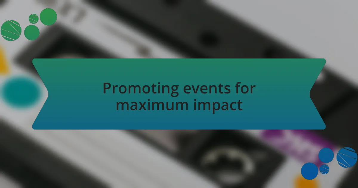 Promoting events for maximum impact