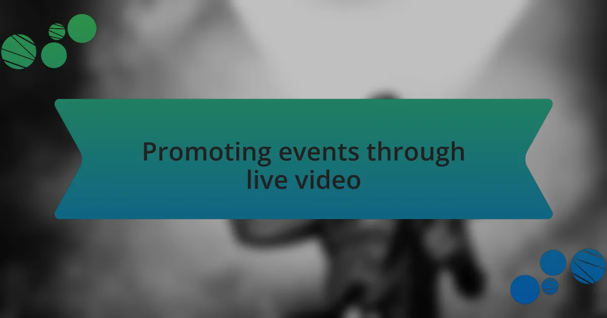 Promoting events through live video