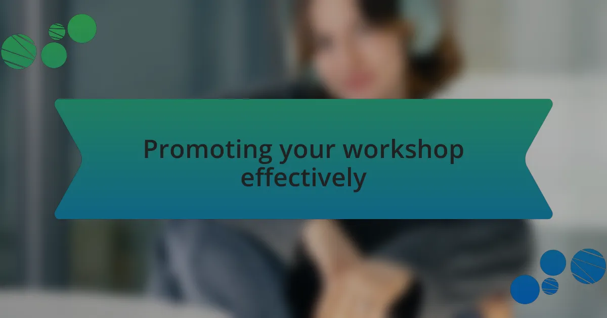 Promoting your workshop effectively