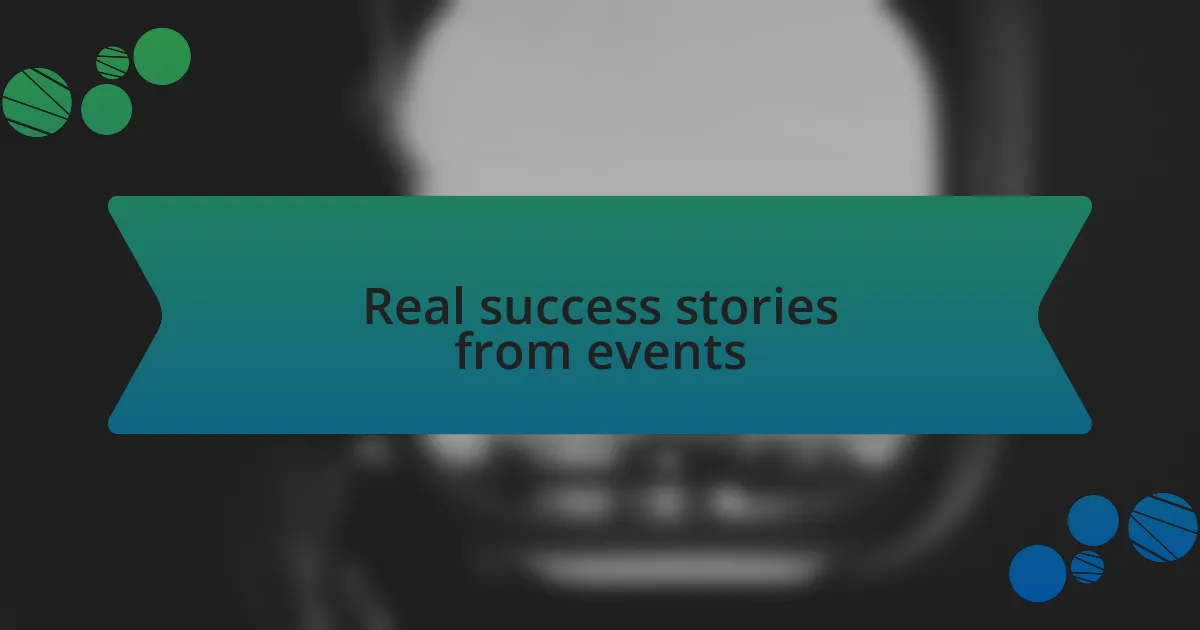 Real success stories from events