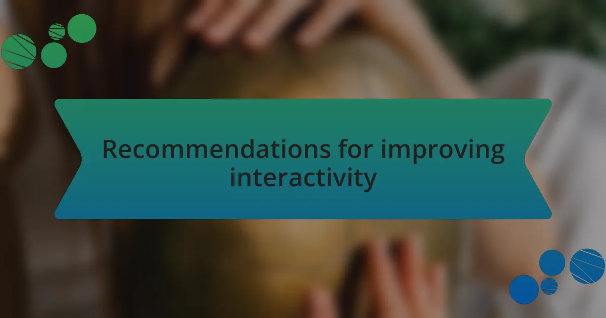 Recommendations for improving interactivity