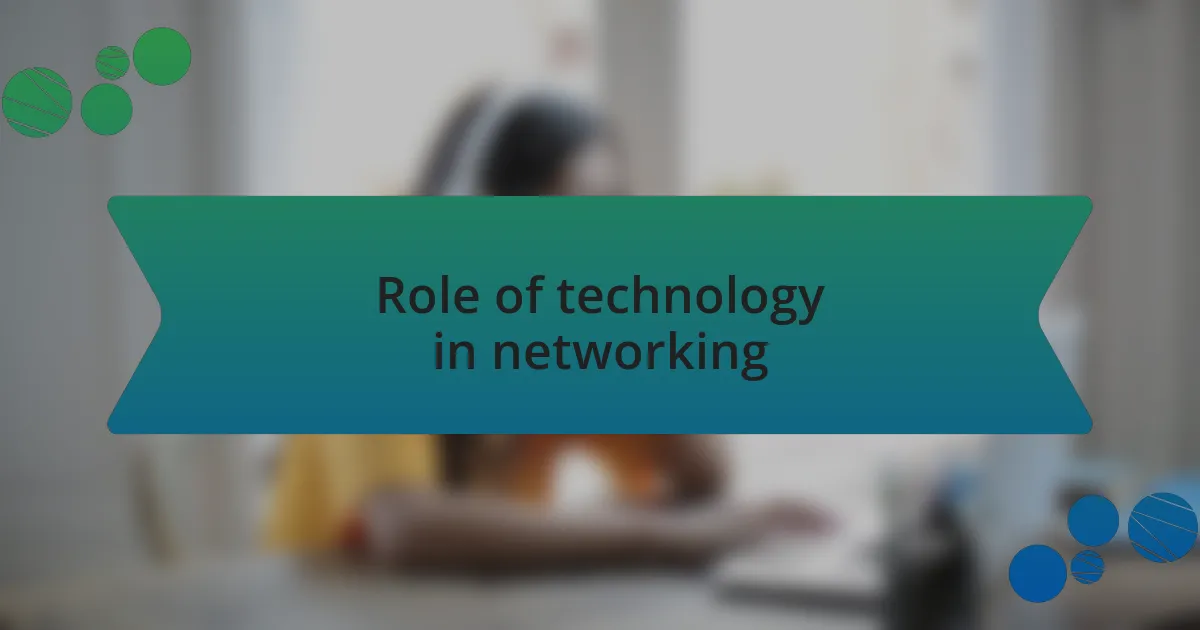 Role of technology in networking