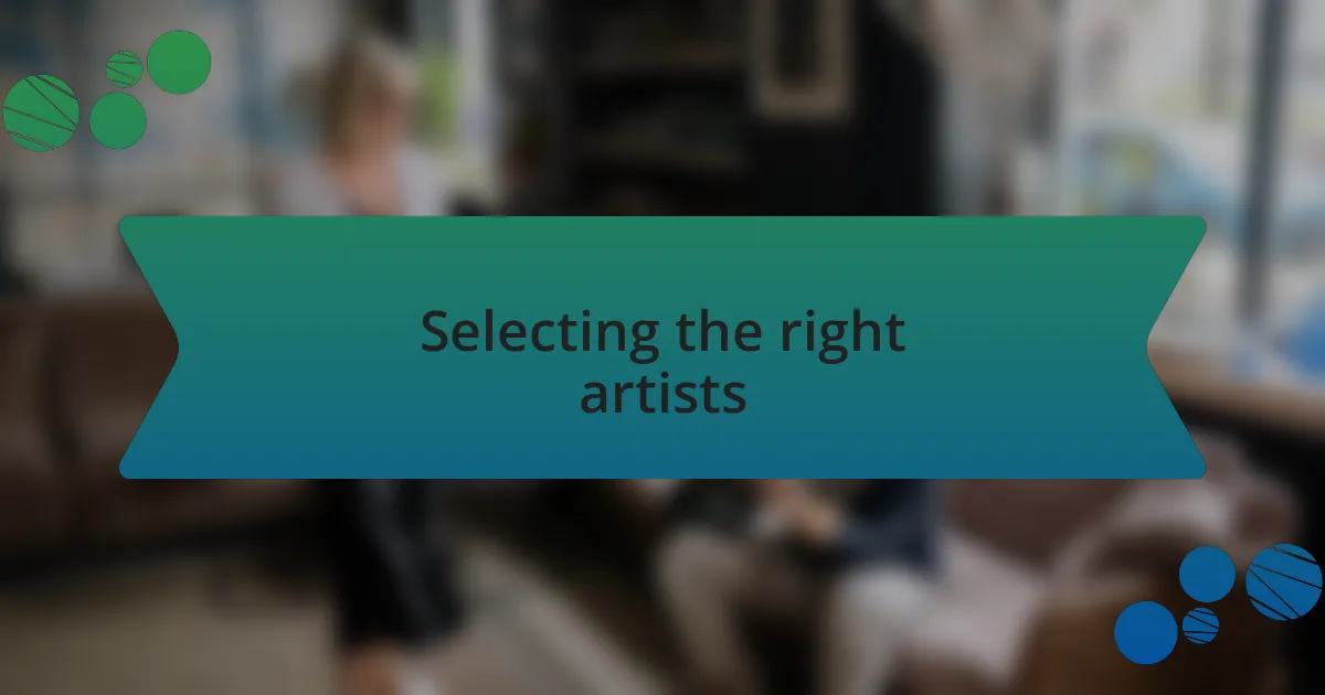 Selecting the right artists