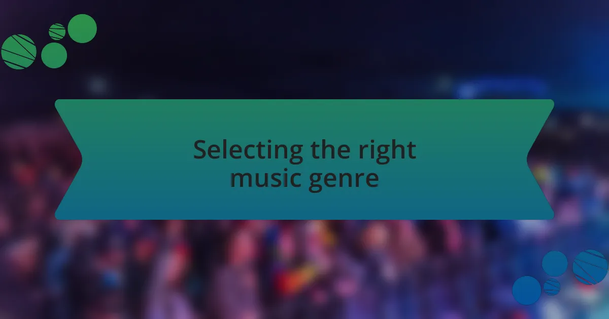 Selecting the right music genre