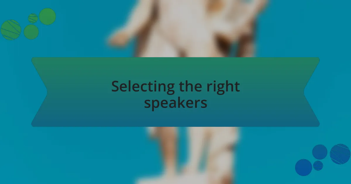 Selecting the right speakers