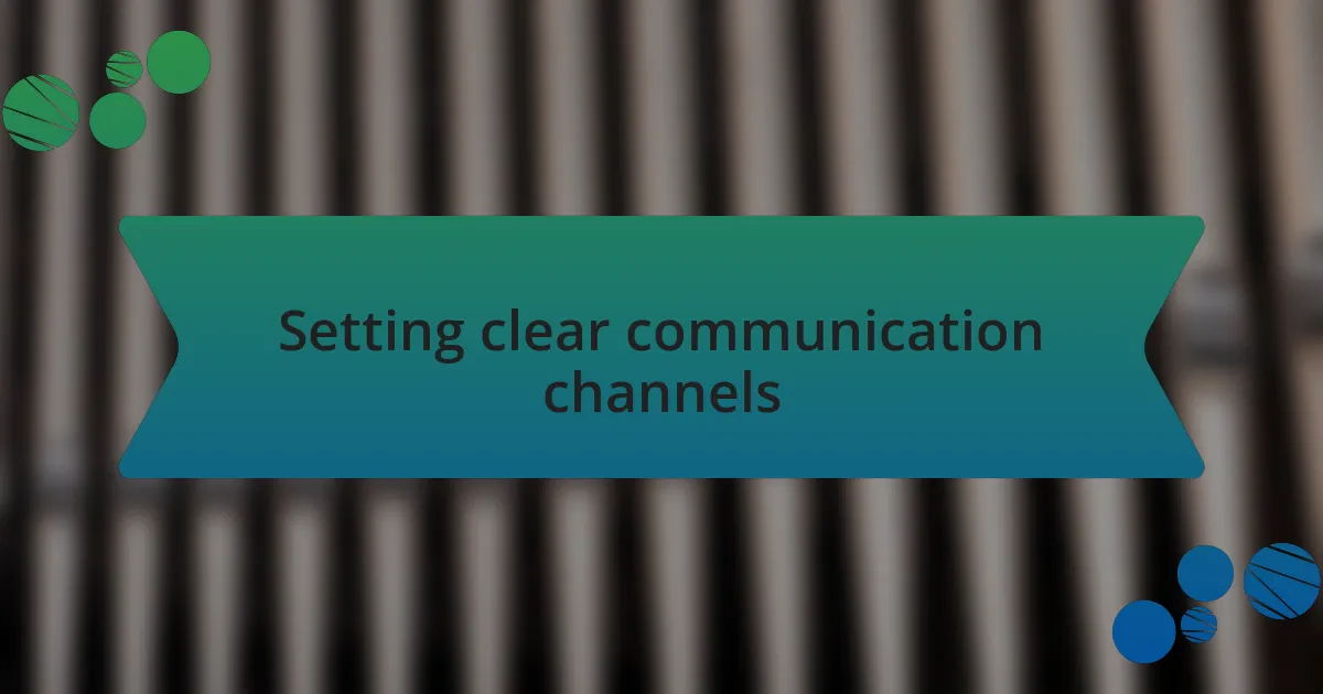 Setting clear communication channels