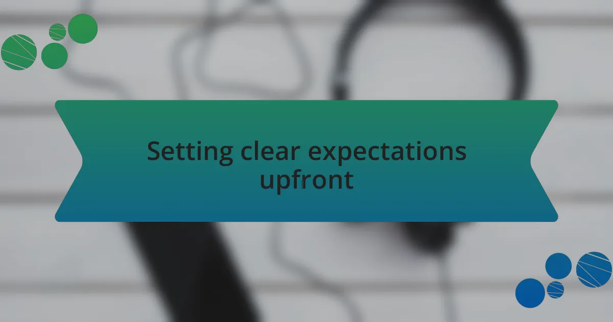 Setting clear expectations upfront