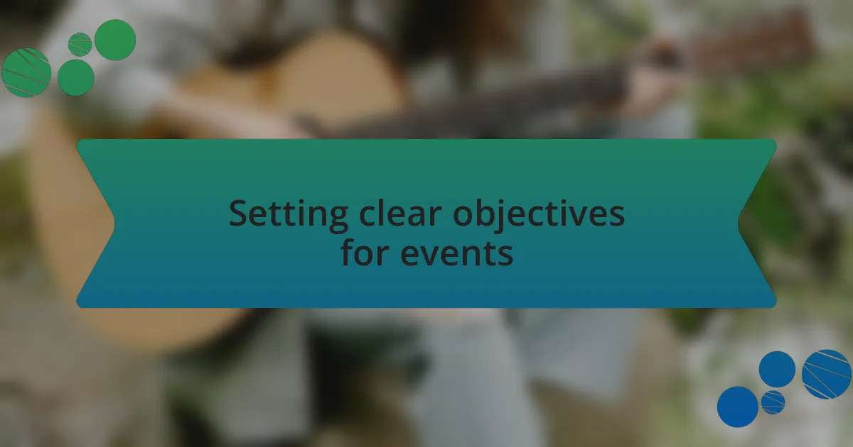 Setting clear objectives for events