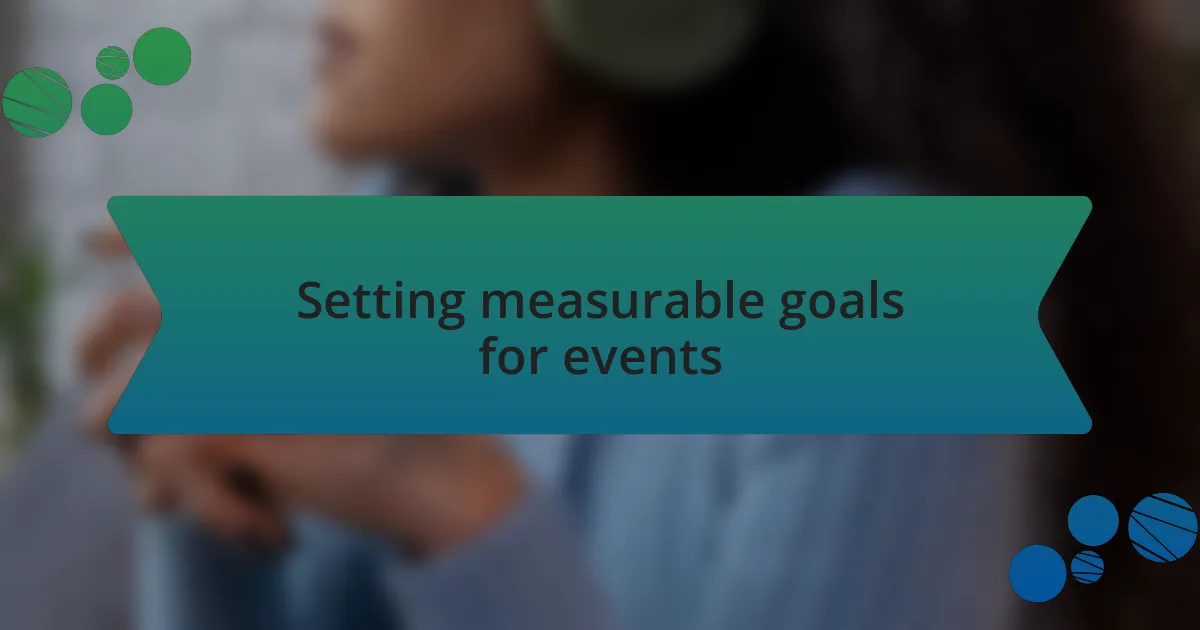 Setting measurable goals for events