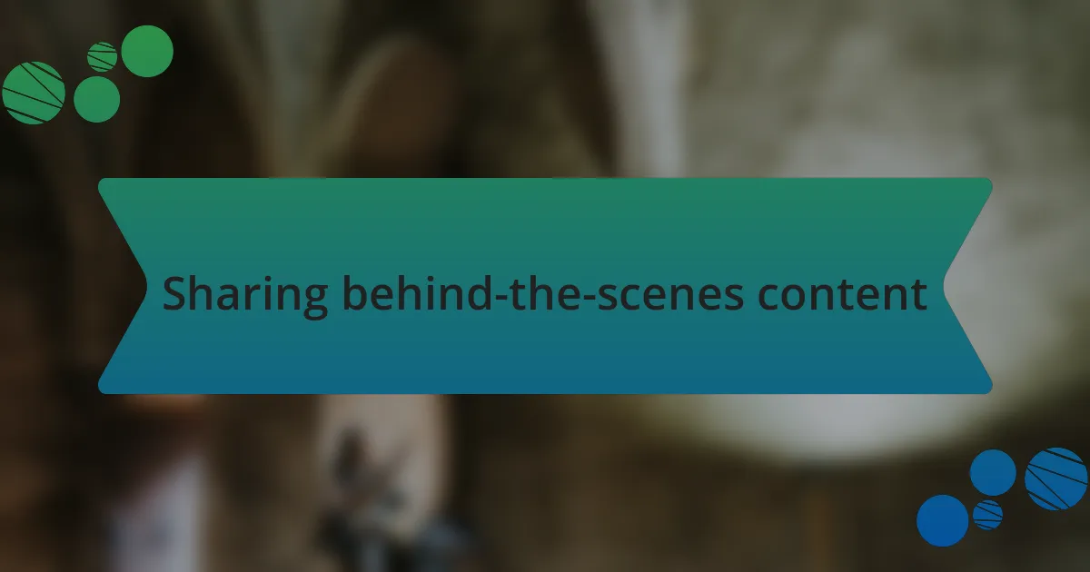 Sharing behind-the-scenes content