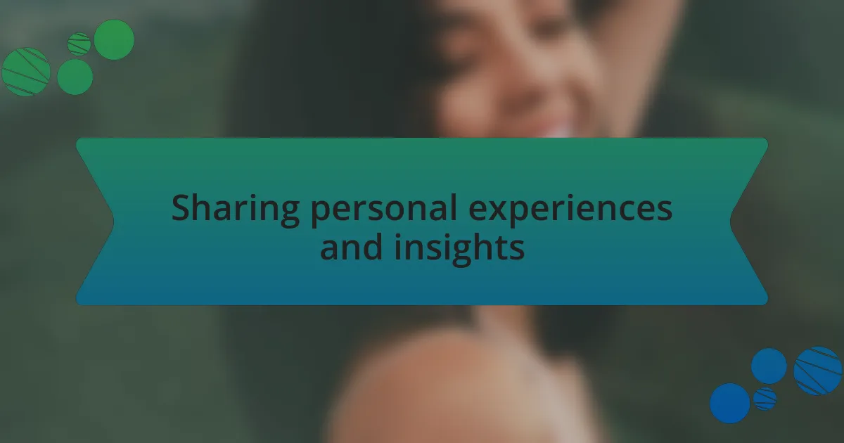 Sharing personal experiences and insights