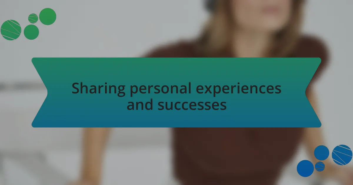 Sharing personal experiences and successes